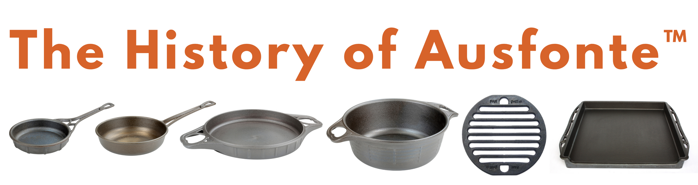 The history of AUSfonte cast iron cookware