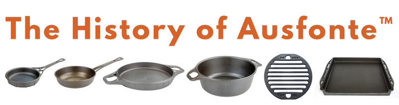 The history of AUSfonte cast iron cookware