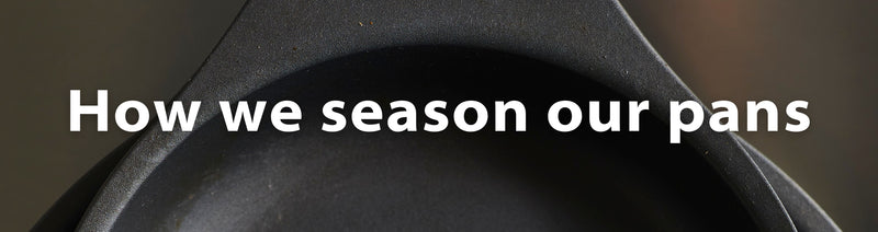 How we season our pans - the science behind Quenched